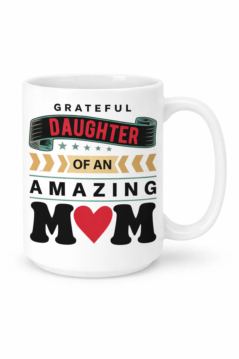 Grateful Daughter of an Amazing Mom (GDM) White Ceramic Mug with Color Inside (11oz, 15oz)